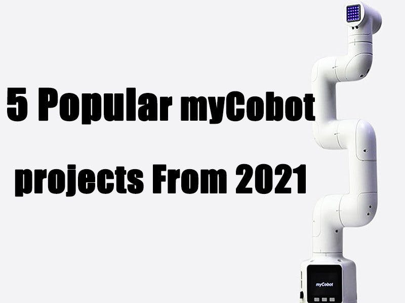 5 beliebte myCobot-Projekte aus dem Jahr 2021